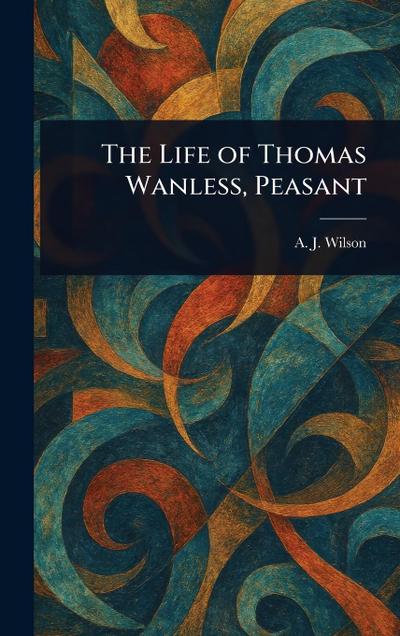 The Life of Thomas Wanless, Peasant