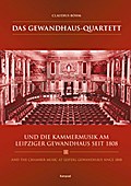 Das Gewandhaus-Quartett und die Kammermusik im Leipziger Gewandhaus seit 1808
