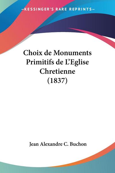 Choix de Monuments Primitifs de L’Eglise Chretienne (1837)