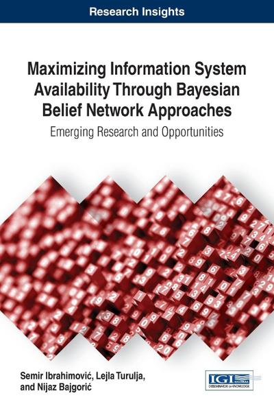 Maximizing Information System Availability Through Bayesian Belief Network Approaches