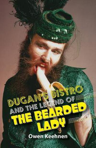 Dugan’s Bistro and the Legend of the Bearded Lady