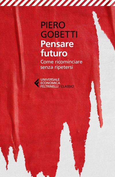 Pensare futuro. Come ricominciare senza ripetersi