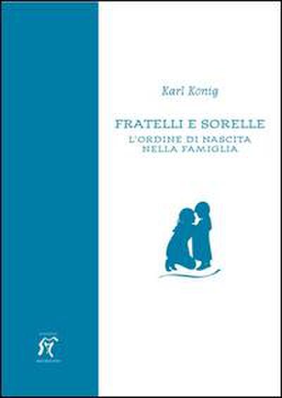 Fratelli e sorelle. L’ordine di nascita nella famiglia