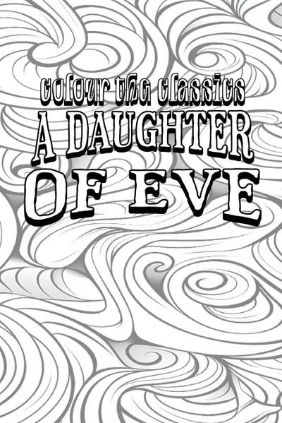 EXCLUSIVE COLORING BOOK Edition of Honoré de Balzac’s A Daughter of Eve