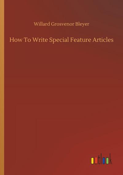How To Write Special Feature Articles