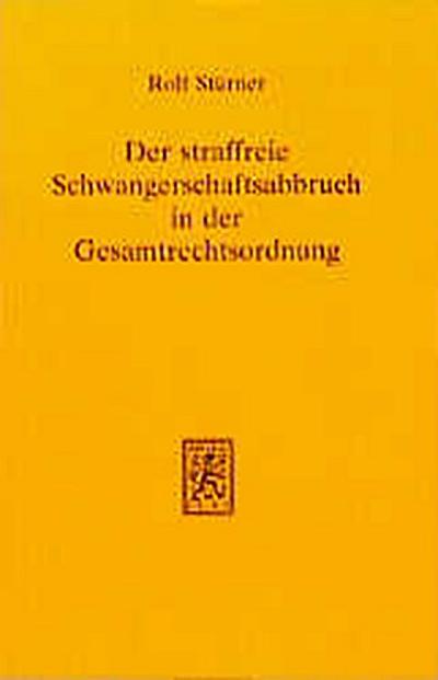 Der straffreie Schwangerschaftsabbruch in der Gesamtrechtsordnung