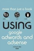 Using Google AdWords and AdSense - Michael Miller
