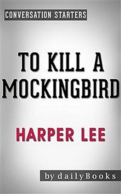 To Kill a Mockingbird (Harperperennial Modern Classics) by Harper Lee | Conversation Starters
