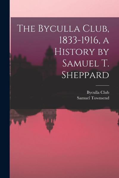 The Byculla Club, 1833-1916, a History by Samuel T. Sheppard