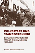 Volksstaat und Ständeordnung: Die Wirtschaftspolitik der steirischen Heimwehren 1927-1933