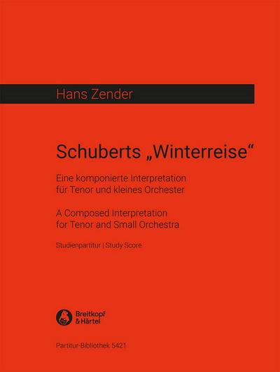 Schuberts Winterreise Eine komponierte Interpretationfür Tenor und Orchester