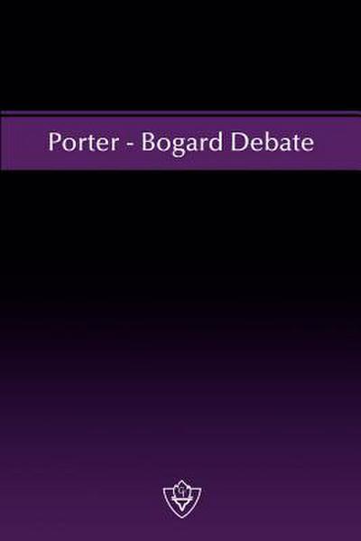 Porter - Bogard Debate