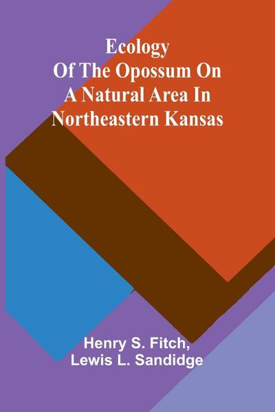Ecology Of The Opossum On A Natural Area In Northeastern Kansas