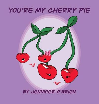 You’re My Cherry Pie