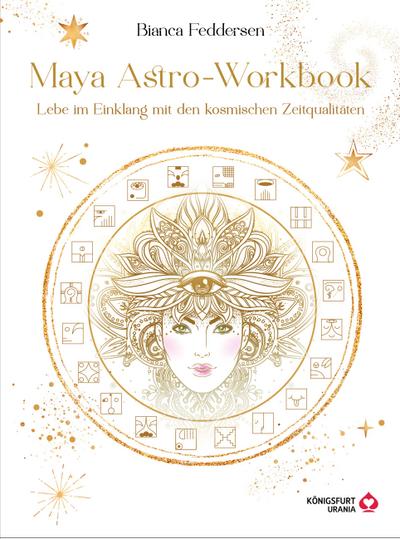 Maya-Astro-Workbook - Lebe im Einklang mit den kosmischen Zeitqualitäten
