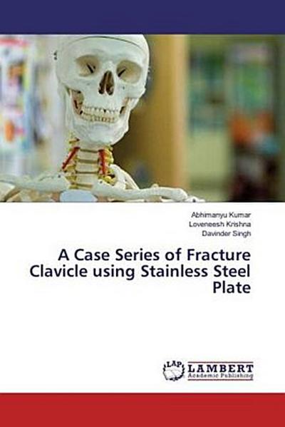 A Case Series of Fracture Clavicle using Stainless Steel Plate