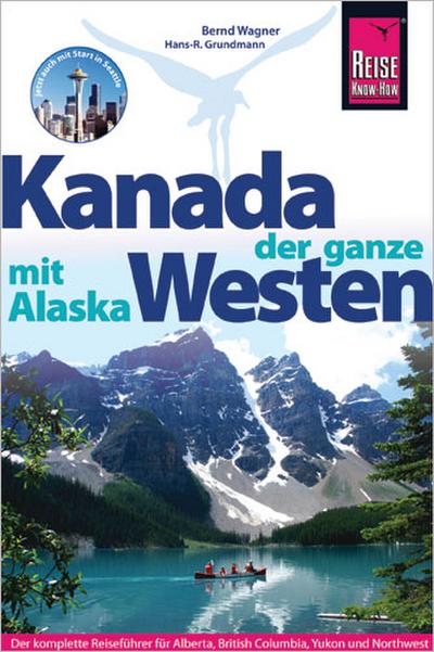 Kanada, der ganze Westen mit Alaska (Reiseführer)