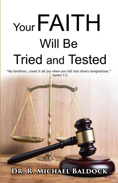 Your Faith Will Be Tried and Tested!