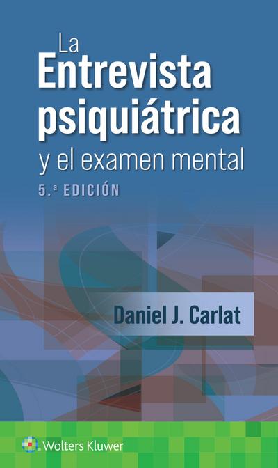 Carlat, D: Entrevista psiquiatrica y el examen mental