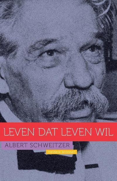 Albert Schweitzer: Leven dat leven wil