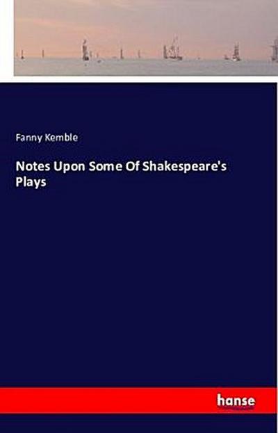Notes Upon Some Of Shakespeare’s Plays