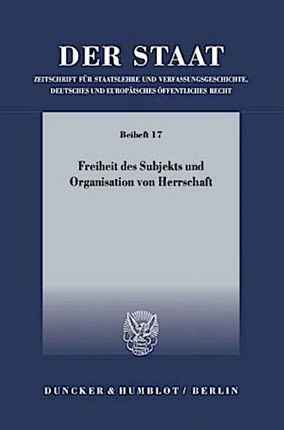 Freiheit des Subjekts und Organisation von Herrschaft.