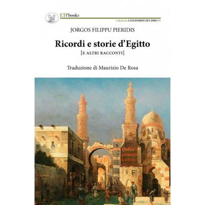 Ricordi e storie d’Egitto (e altri racconti)