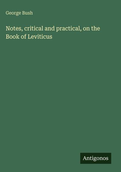 Notes, critical and practical, on the Book of Leviticus