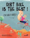 Dirt Bike Is The Best! I’m Dirt Bike!