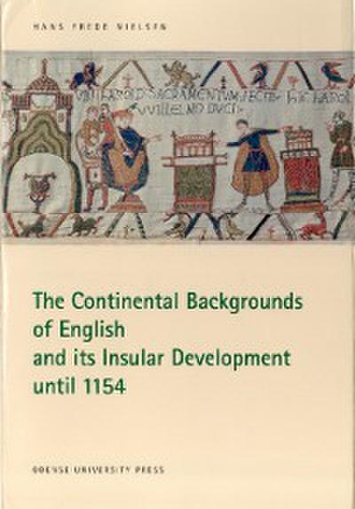 Continental Backgrounds of English and its Insular Development until 1154