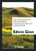The Thoughts of the Emperor Marcus Aurelius Antoninus