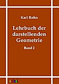 Lehrbuch der darstellenden Geometrie: Zweiter Band