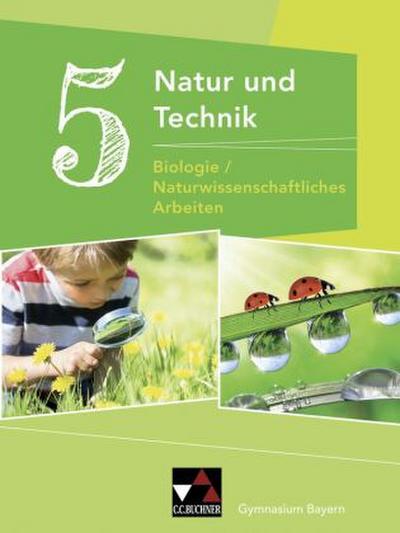 Natur und Technik 5: Biologie / Naturwissenschaftliches Arbeiten. Schülerband Gymnasium Bayern