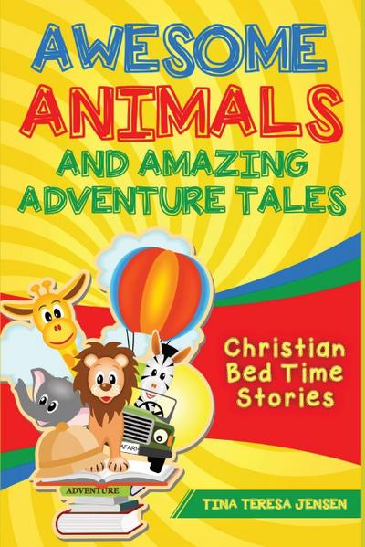 Awesome Animals and Amazing Adventure Tales
