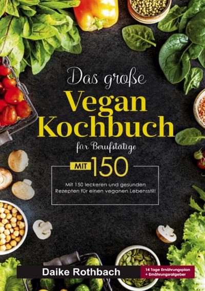 Das große Vegan Kochbuch für Berufstätige