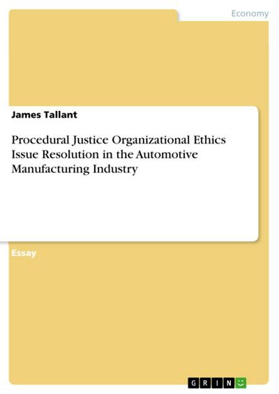 Procedural Justice Organizational Ethics Issue Resolution in the Automotive Manufacturing Industry