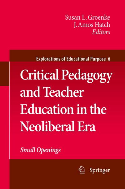 Critical Pedagogy and Teacher Education in the Neoliberal Era