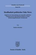 Strafbarkeit politischer Fake News.: Zugleich eine