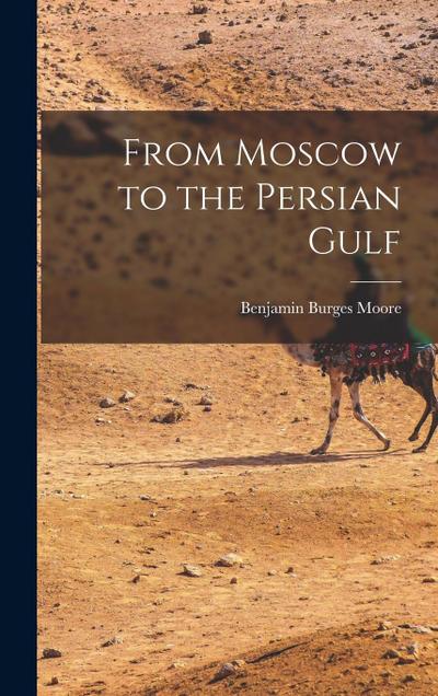 From Moscow to the Persian Gulf