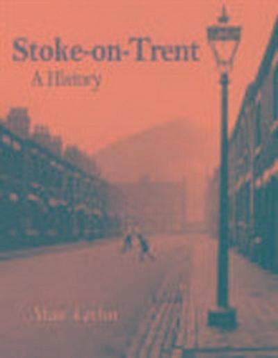 Taylor, D: Stoke-on-Trent: A History