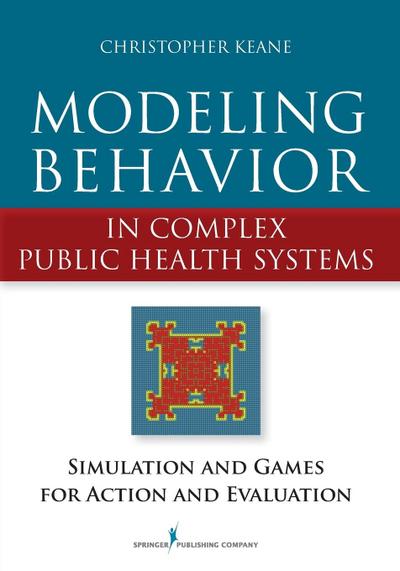 Modeling Behavior in Complex Public Health Systems