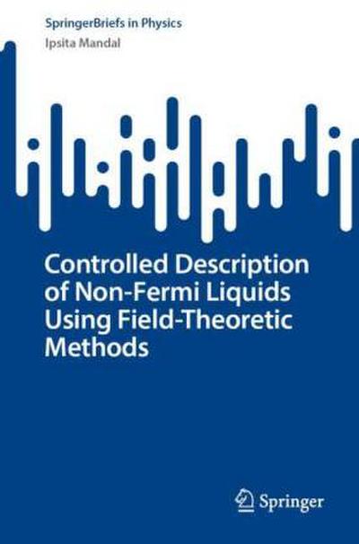 Controlled Description Of Non-Fermi Liquids Using Field-Theoretic Methods