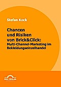 Chancen und Risiken von Brick&Click: Multi-Channel-Marketing im Bekleidungseinzelhandel
