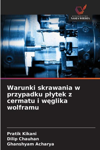 Warunki skrawania w przypadku p¿ytek z cermatu i w¿glika wolframu