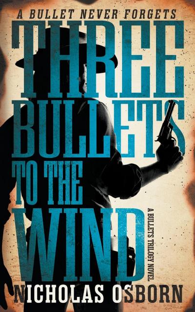 Three Bullets to the Wind