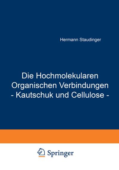 Die Hochmolekularen Organischen Verbindungen - Kautschuk und Cellulose