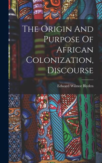 The Origin And Purpose Of African Colonization, Discourse