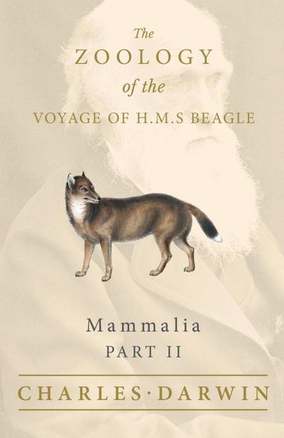 Mammalia - Part II - The Zoology of the Voyage of H.M.S Beagle ; Under the Command of Captain Fitzroy - During the Years 1832 to 1836