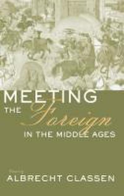Meeting the Foreign in the Middle Ages