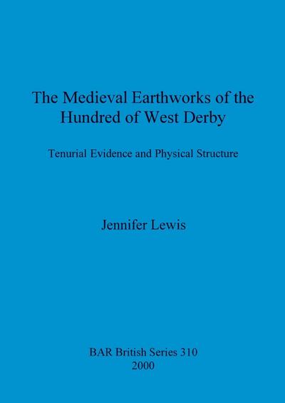 The Medieval Earthworks of the Hundred of West Derby